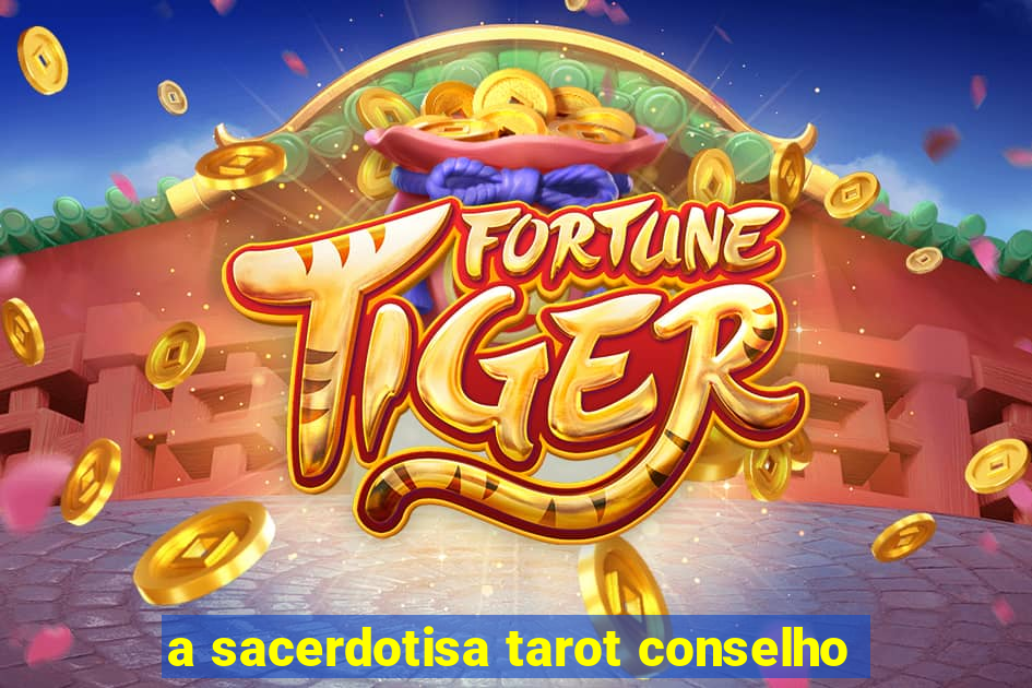 a sacerdotisa tarot conselho